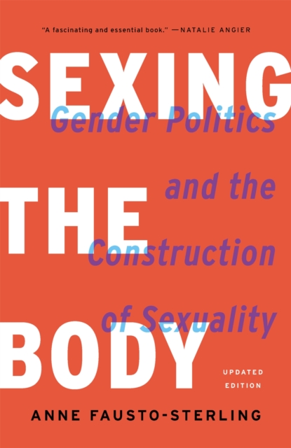 Image for Sexing the Body (Revised) : Gender Politics and the Construction of Sexuality