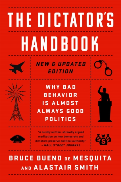 Image for The Dictator's Handbook : Why Bad Behavior is Almost Always Good Politics