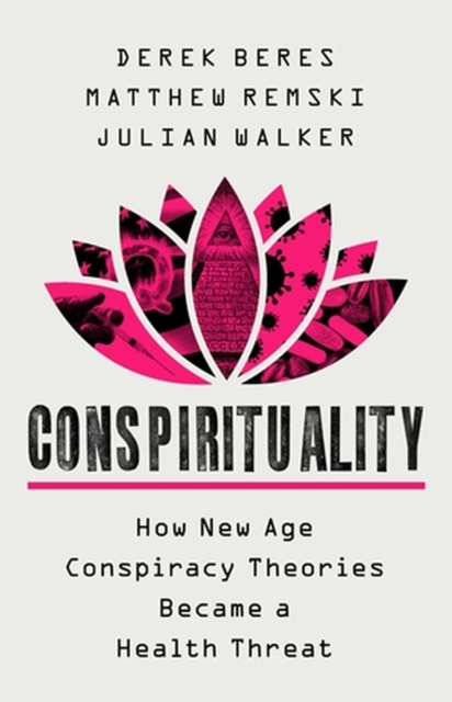 Image for Conspirituality : How New Age Conspiracy Theories Became a Health Threat