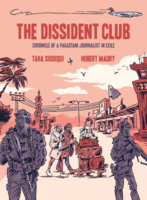 Image for The Dissident Club : Chronicle of a Pakistani Journalist in Exile