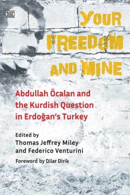 Image for Your Freedom and Mine - Abdullah Ocalan and the Kurdish Question in Erdogan`s Turkey