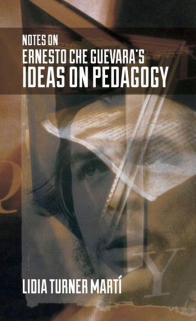 Cover for: Notes on Ernesto Che Guevara's Ideas on Pedagogy