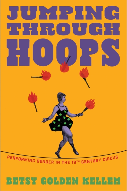 Image for Jumping Through Hoops : Performing Gender in the Nineteenth-Century Circus