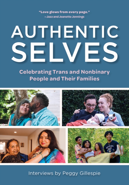 Cover for: Authentic Selves : Celebrating Trans and Nonbinary People and Their Families