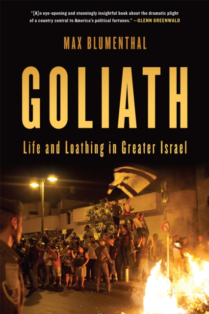 Image for Goliath : Life and Loathing in Greater Israel