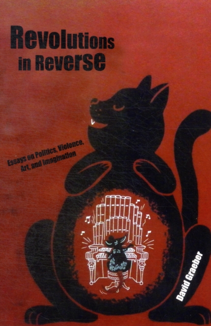 Cover for: Revolutions In Reverse: Essays On Politics, Violence, Art, And Imagination