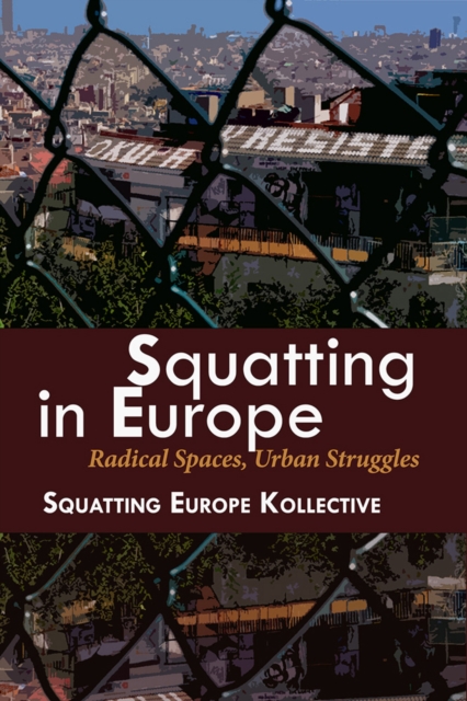 Image for Squatting In Europe : Radical Spaces, Urban Struggles