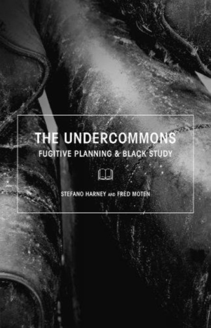 Cover for: The Undercommons : Fugitive Planning & Black Study