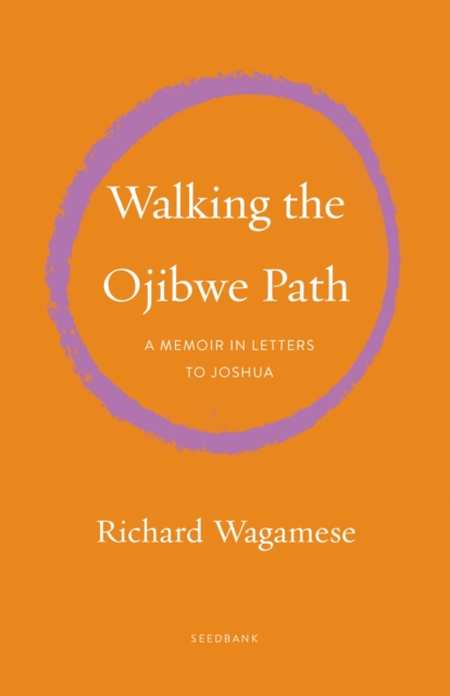 Image for Walking the Ojibwe Path : A Memoir in Letters to Joshua