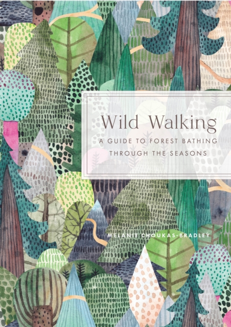 Image for Wild Walking : A Guide to Forest Bathing Through the Seasons