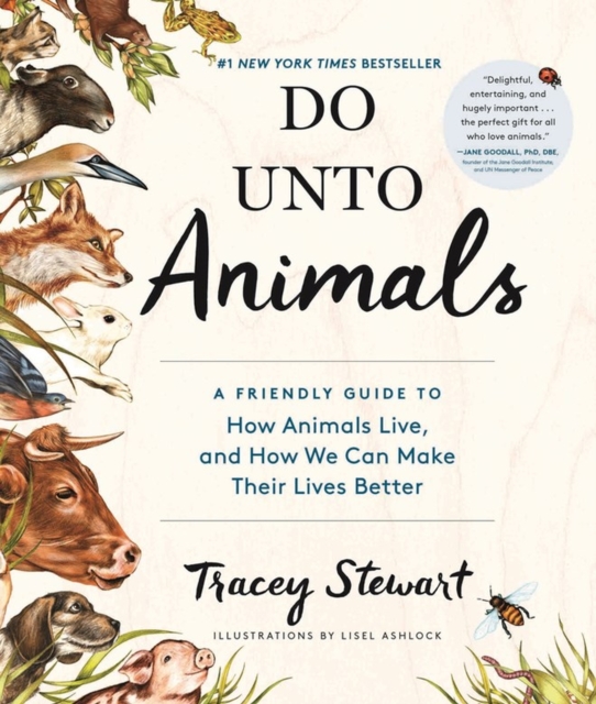 Image for Do Unto Animals : A Friendly Guide to How Animals Live, and How We Can Make Their Lives Better