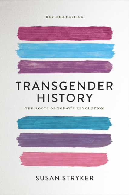 Cover for: Transgender History (Second Edition) : The Roots of Today's Revolution