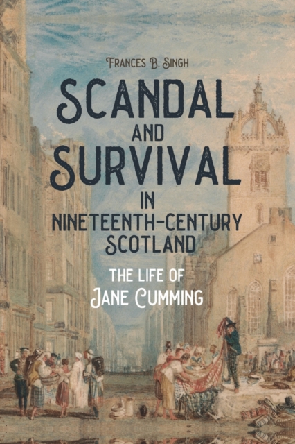 Image for Scandal and Survival in Nineteenth-Century Scotland : The Life of Jane Cumming