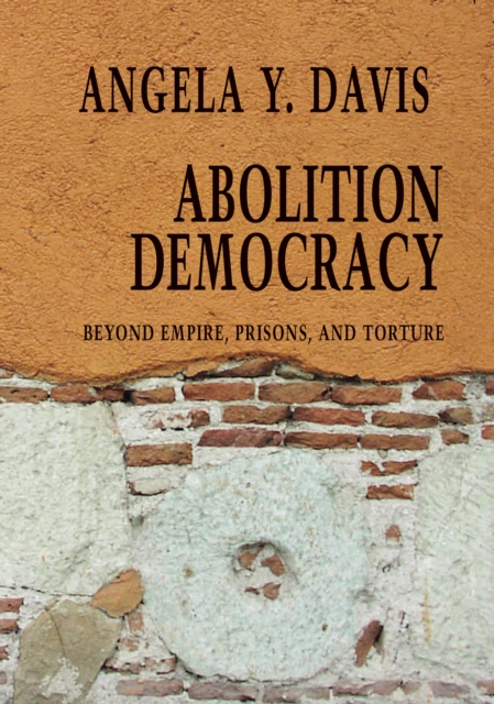 Image for Abolition Democracy - Open Media Series : Beyond Empire, Prisons, and Torture