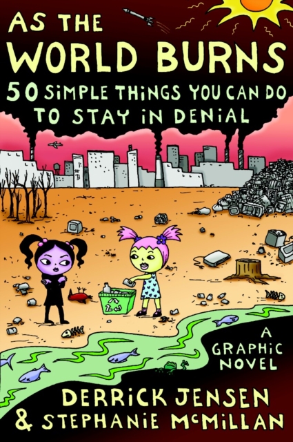 Cover for: As The World Burns : 50 Things You Can Do to Stay in Denial