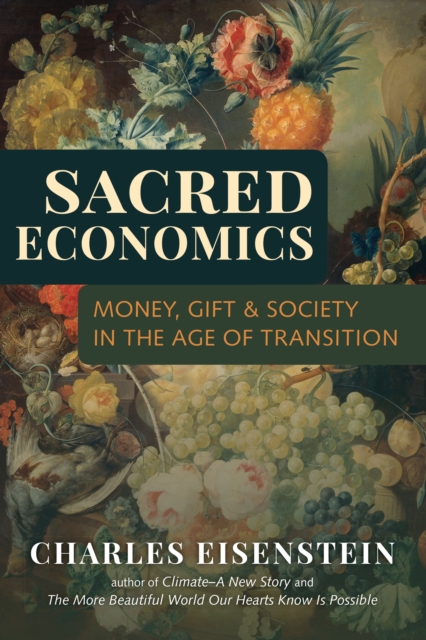 Image for Sacred Economics : Money, Gift and Society in the Age of Transition