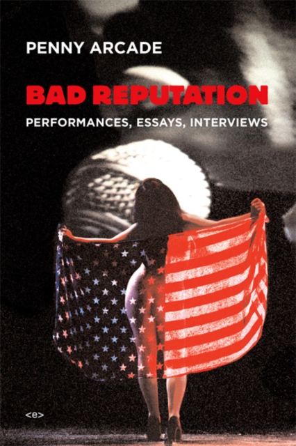 Cover for: Bad Reputation : Performances, Essays, Interviews