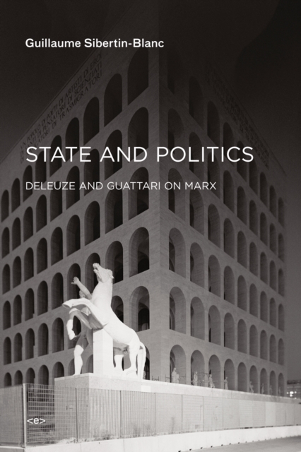 Image for State and Politics : Deleuze and Guattari on Marx