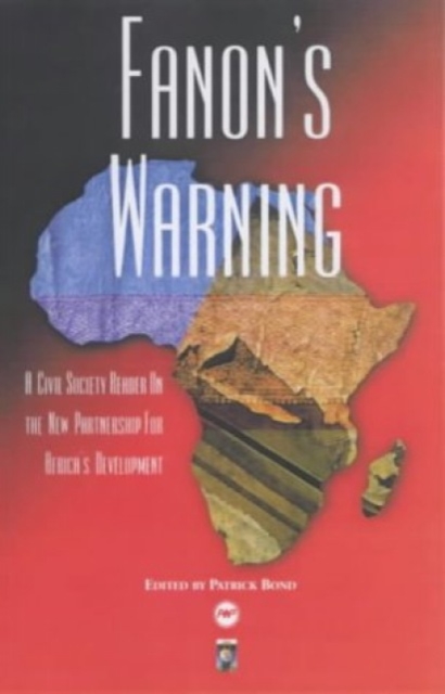 Image for Fanon's Warning : A Civil Society Reader on the New Partnership for Africa's Development