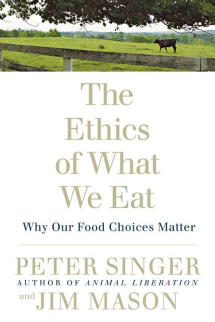 Cover for: The Ethics Of What We Eat