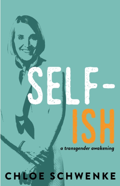 Cover for: Self-Ish : A Transgender Awakening