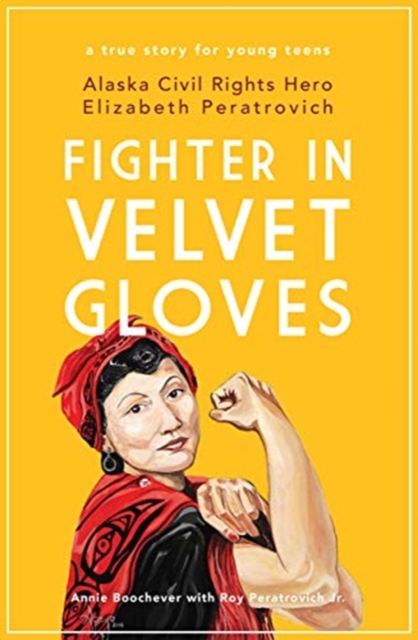 Image for Fighter in Velvet Gloves : Alaska Civil Rights Hero Elizabeth Peratrovich