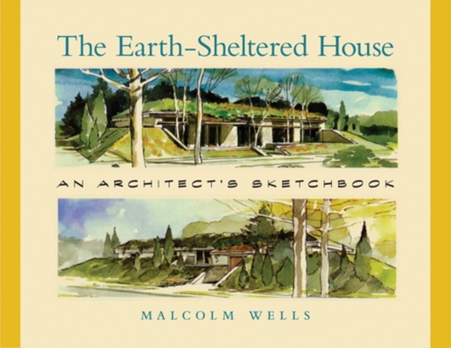 Image for The Earth-Sheltered House : An Architect's Sketchbook