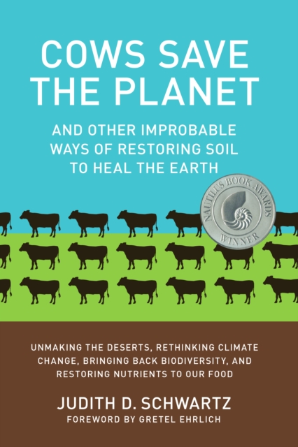 Cover for: Cows Save the Planet : And Other Improbable Ways of Restoring Soil to Heal the Earth
