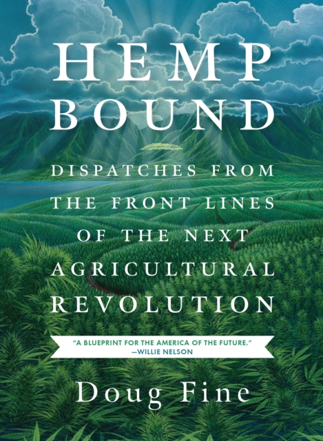 Image for Hemp Bound : Dispatches from the Front Lines of the Next Agricultural Revolution