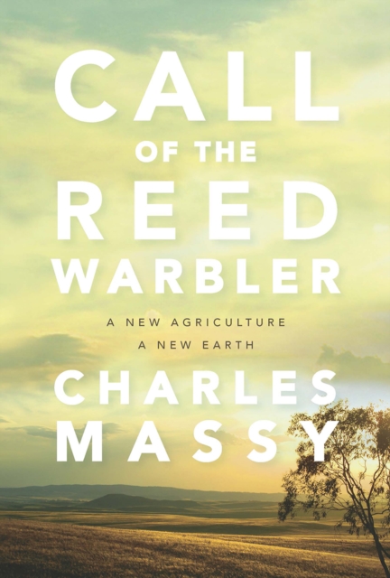 Cover for: Call of the Reed Warbler : A New Agriculture, A New Earth