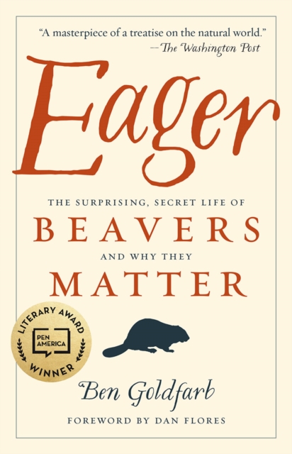 Image for Eager : The Surprising, Secret Life of Beavers and Why They Matter