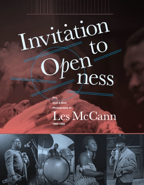 Image for Invitation To Openness : The Jazz & Soul Photography of Les McCann 1960-1980