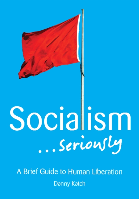 Cover for: Socialiam ... Seriously : A Brief Guide to Human Liberation