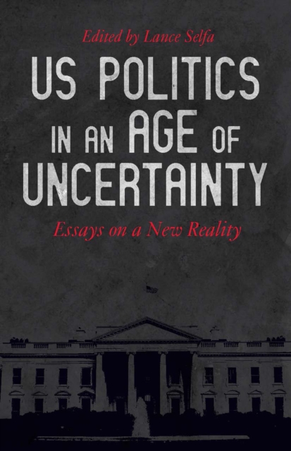 Cover for: U.s. Politics In An Age Of Uncertainty : Resisting Trump