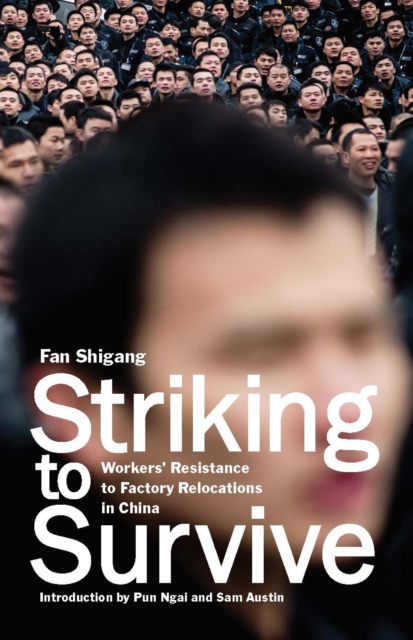 Image for Striking To Survive : Factory Relocations and Workers Resistance in China's Pearl River Delta