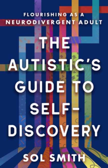 Image for Autistic's Guide to Self-Discovery,The : Flourishing as a Neurodivergent Adult