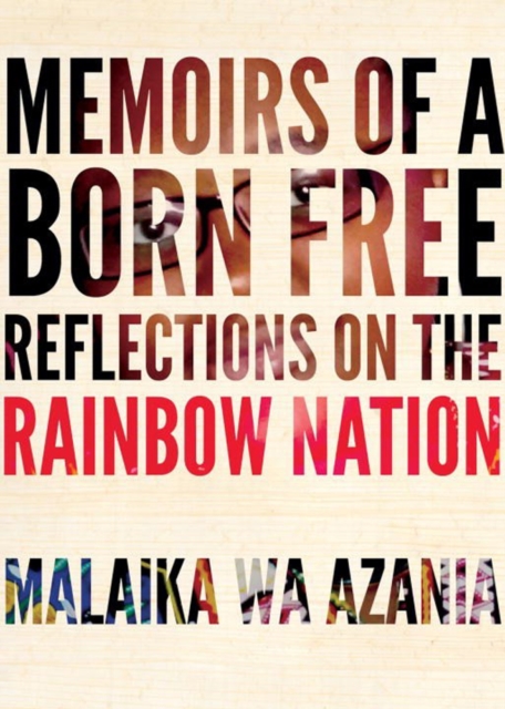 Image for Memoirs Of A Born-free : Reflections on the Rainbow Nation