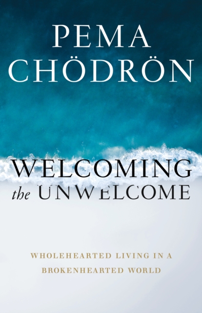 Image for Welcoming the Unwelcome : Wholehearted Living in a Brokenhearted World