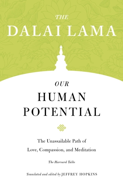 Image for Our Human Potential : The Unassailable Path of Love, Compassion, and Meditation