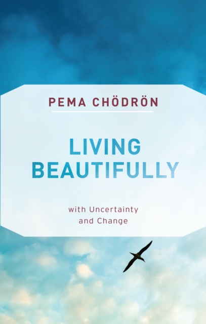 Image for Living Beautifully : with Uncertainty and Change