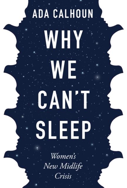 Image for Why We Can't Sleep : Women's New Midlife Crisis