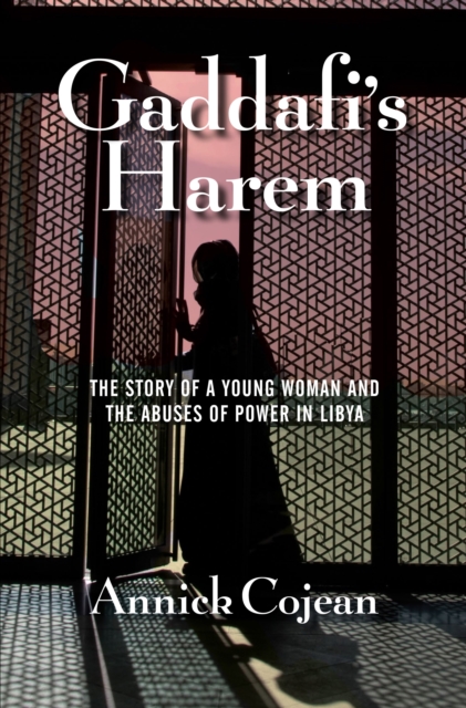 Image for Gaddafi's Harem : The Story of a Young Woman and the Abuses of Power in Libya