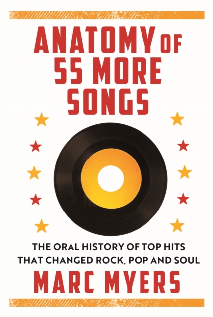 Image for Anatomy of 55 More Songs : The Oral History of 55 Hits That Changed Rock, R&B and Soul