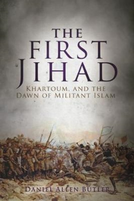 Image for The First Jihad : Khartoum, and the Dawn of Militant Islam