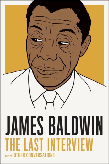 Cover for: James Baldwin: The Last Interview : And Other Conversations