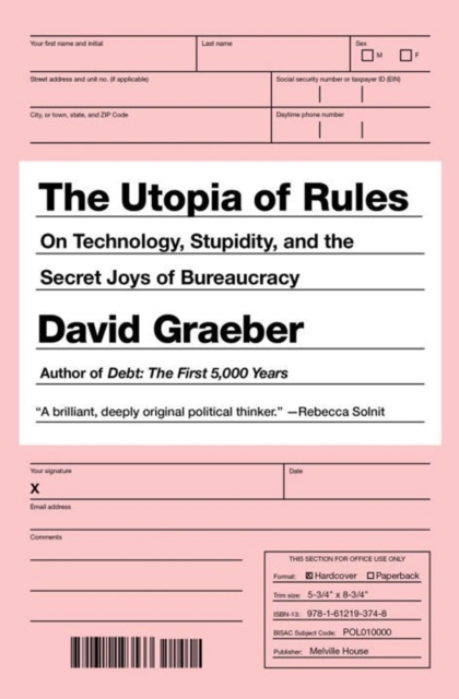 Cover for: The Utopia Of Rules : On Technology, Stupidity, and the Secret Joys of Bureaucracy