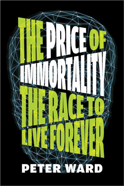 Image for The Price Of Immortality : The Race to Live Forever