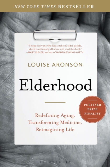 Image for Elderhood : Redefining Aging, Transforming Medicine, Reimagining Life