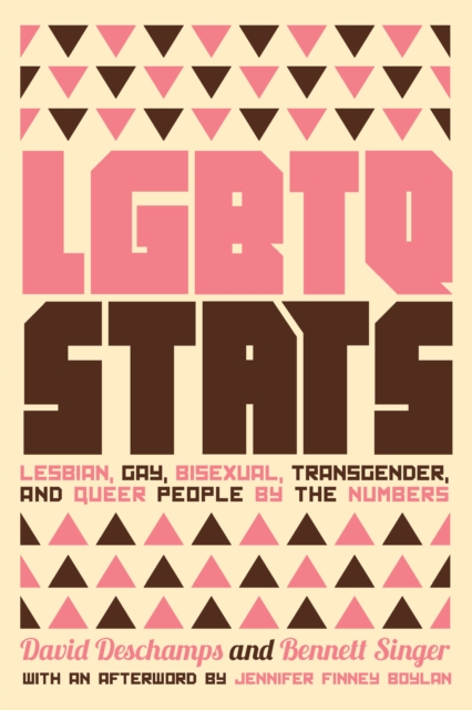 Image for Lgbtq Stats : Lesbian, Gay, Bisexual, Transgender, and Queer People by the Numbers