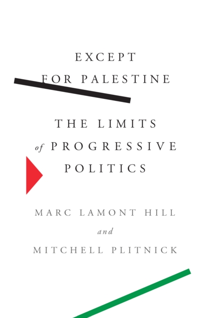 Image for Except for Palestine : The Limits of Progressive Politics